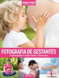 Livro - Coleção Técnica&Prática Fotografia Social: Fotografia de Gestantes