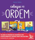 Livro - Coloque na ordem - Coloque as imagens na sequência dos acontecimentos e depois conte uma história