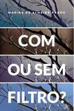 Livro - Com ou sem filtro?