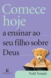 Livro - Comece hoje a ensinar ao seu filho sobre Deus