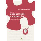 Livro - Como administrar a produção + curso on-line