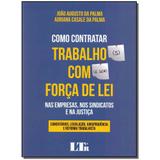 Livro - Como Contratar Trab.Com Forca De Lei - 01Ed/17 - Ltr editora