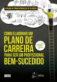 Livro - Como Elaborar um Plano de Carreira para ser um Profissional Bem-Sucedido