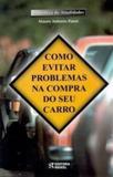 Livro Como Evitar Problemas na Compra do seu Carro - Editora rideel