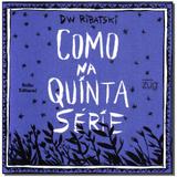 Livro - Como Na Quinta Serie - Balao editorial