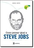 Livro - Como Pensar Igual a Steve Jobs - Editora