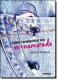 Livro - Como Reconquistar Seu Ex-namorado - Frl - farol literario (dcl)