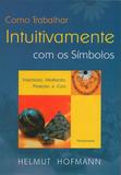 Livro - Como Trabalhar Intuitivamente com os Símbolos