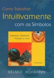 Livro - Como Trabalhar Intuitivamente com os Símbolos
