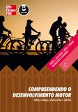 Livro - Compreendendo o Desenvolvimento Motor - Bebês, Crianças, Adolescentes e Adultos