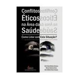 Livro - Conflitos Éticos na Área da Saúde - Como Lidar com Esta Situação - Santana - Iátria