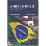 Livro - Conquista Do Petroleo, A - Uma Saga No Mar - Fgv