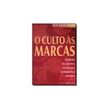 Livro - Culto As Marcas, o - Quando Os Clientes Se Tornam Verdadeiros Adeptos - Editora