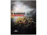 Livro Cultura e Barbárie Européias - Edgar Morin