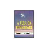 Livro - Cura Da Humanidade, A - Editora
