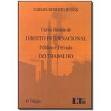 Livro - Curso Basico Dto Inter.Publ. E Priv.Trab.- 04Ed/17 - Ltr editora