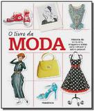 Livro da moda, o: historia do vestuario, imagens e - Publifolha
