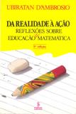 Livro - Da realidade a ação - reflexões sobre educação e matemática