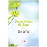 Livro da Vida - S. Teresa de Jesus (Ávila) - Paulus editora
