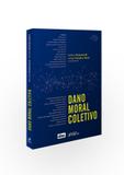 Livro - Dano moral coletivo - 1ª edição - 2018