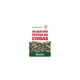 Livro - De Que São Feita s As Coisas - Miodownik - Edgard blucher