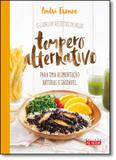 Livro de Receitas do Blog Tempero Alternativo, O: Para uma Alimentação Natural e Saudável - Alaude