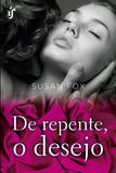 Livro - De repente, o desejo - Acompanhe o fechamento dessa incrível história, na qual o amor, o cara ideal, o destino e o desejo acertaram em cheio o coração dessas lindas irmãs!