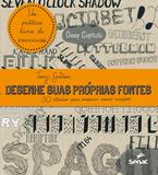 Livro - Desenhe suas próprias fontes - 30 estudos para inspirar novas criações