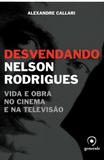 Livro - Desvendando Nelson Rodrigues - Vida e obra no cinema e na televisão