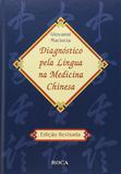 Livro - Diagnóstico pela Língua na Medicina Chinesa - Edição Revisada