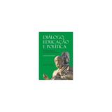 Livro - Diálogo, Educação e Política no Pensamento Platônico-Socrático - Oliveira - Appris editora