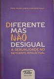 Livro - Diferente mas não desigual - A sexualidade no deficiente intelectual