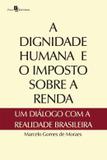 Livro - Dignidade Humana E O Imposto Sobre A Renda, A - Pac - paco editorial