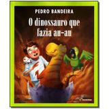 Livro - Dinossauro Que Fazia Au-Au, O - Moderna