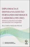 Livro - Diplomacia e defesa na gestão Fernando Henrique Cardoso (1995-2002)