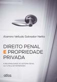 Livro - Direito Penal E Propriedade Privada: A Racionalidade Do Sistema Penal Na Tutela Do Patrimônio