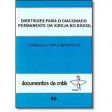 Livro Diretrizes para o Diaconato Permanente da Igreja no Brasil - doc. 96 - Paulinas