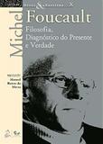 Livro - Ditos e Escritos - Vol. X - Filosofia, Diagnóstico do Presente e Verdade