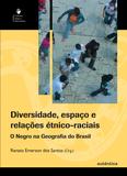 Livro - Diversidade, espaço e relações étnico-raciais - O negro na geografia do Brasil