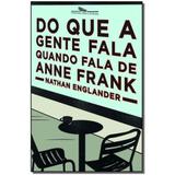 Livro - Do Que A Gente Fala Quando Fala De Anne Frank - Cia das letras