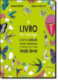 Livro do Sossego, O: Para Colorir, Relaxar, Desestressar e Deixar Sua Vida Mais Leve - Gutenberg - autentica