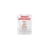 Livro - Doenças Ocupacionais - Agentes: Físico, Químico, Biológico, Ergonômico - Moraes - Iátria