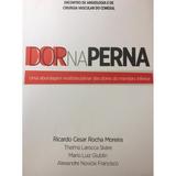 Livro - Dor na Perna - Uma Abordagem multidisciplinar das dores do membro inferior - Moreira / Skäre - Do autor