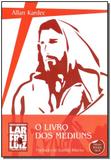 Livro dos Médiuns, O - (Fácil Leitura) - Lar frei luiz