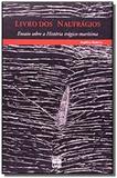 Livro dos naufragios: ensaio sobre a historia trag - Unb
