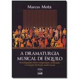 Livro - Dramaturgia Musical De Esquilo, A - Unb