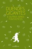 Livro - Duendes, gigantes e outros seres fantásticos