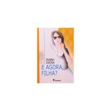 Livro - E Agora, Filha - Moderna - interesse geral