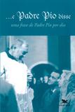 Livro - ...E Padre Pio disse