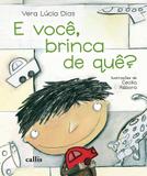 Livro - E você, brinca de quê?